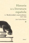 Historia de la literatura española. volumen 6: modernidad y nacionalismo 1900-19