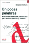 En pocas palabras: manual de redacción publicitaria para avisos gráficos y folle