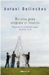 Recetas para mejorar el mundo: propuestas de un humanista para el cambio social