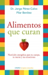 Alimentos que curan. nutrición energética para tu cuerpo, tu mente y tus emocion