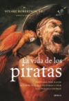 La vida de los piratas. contada por ellos mismos, por sus víctimas y por sus per