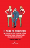 El show de berlusconi. una historia crítica de la quiebra política, económica y 