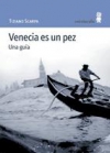 Venecia es un pez. una guía