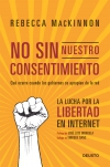 No sin nuestro consentimiento. la lucha por la libertad en internet