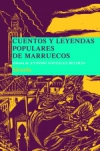 Cuentos y leyendas populares de marruecos. recopilados en marrakech por la docto