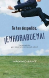 Te han despedido, ¡enhorabuena! una guía práctica para reinsertarte en el mercad