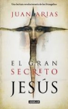 El gran secreto de jesús. una lectura revolucionaria de los evangelios