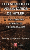 Los verdugos voluntarios de hitler. los alemanes corrientes y el holocausto