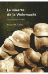 La muerte de la wehrmacht. las campañas de 1942