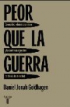 Peor que la guerra. genocidio, eliminacionismo y la continua agresión contra la 