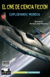 El cine de ciencia ficción. explorando mundos