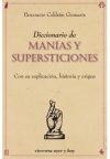 Diccionario de manías y supersticiones. con su explicación, historia y origen