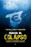 Hacia el colapso. el estado autonómico y el euro hunden la economía española