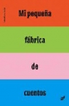 Mi pequeña fabrica de cuentos