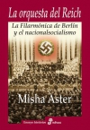 La orquesta del reich. la filarmónica de berlín y el nacionalsocialismo