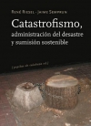 Catastrofismo, administración del desastre y sumisión sostenible