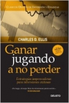 Ganar jugando a no perder. estrategias imperecederas para inversiones exitosas