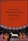 Cristianismos perdidos: los credos proscritos del nuevo testamento