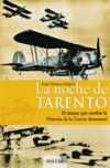 La noche de tarento: el ataque que cambio la historia de la guerra aeronaval