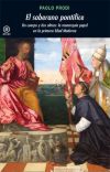 El soberano pontífice. un cuerpo y dos almas: la monarquía papal en la primera e