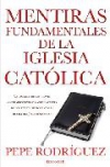 Mentiras fundamentales de la iglesia católica