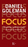 Focus. desarrollar la atención para alcanzar la excelencia