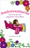 Amiraventuras. historias de una pequeñita maravillosa