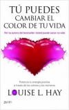 Tú puedes cambiar el color de tu vida. potencia tu energía positiva a través de 