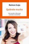 Quiérete mucho. guía sencilla y eficaz para aumentar la autoestima