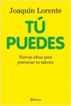 Tú puedes. nuevas ideas para potenciar tu talento