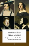 Ellas mismas. mujeres que han hecho historia contra viento y marea