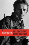 Bajo el sol. las cartas de bruce chatwin