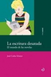 La escritura desatada. el mundo de las novelas