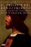 El príncipe del renacimiento. vida y leyenda de césar borgia