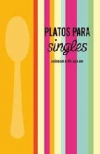 Platos para singles. cocina con estilo para uno