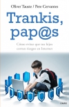 Tranki pap@s. cómo evitar que tus hijos corran riesgos en internet