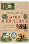 Guía práctica de la vida autosuficiente. un clásico para realistas y soñadores