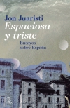 Espaciosa y triste. ensayos sobre españa
