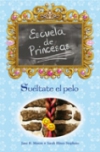 Suéltate el pelo. escuela de princesas iii