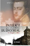 Felipe ii y el secreto de el escorial: una biografía maldita