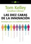 Las diez caras de la innovación. estrategias para una creatividad excelente