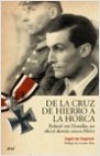 De la cruz de hierro a la horca. roland von hoesslin, un oficial alemán contra h