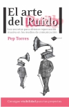 El arte del ruido. los secretos para obtener repercusión masiva en los medios de
