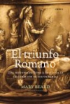 El triunfo romano. una historia de roma a través de la celebración de sus victor