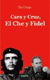 Cara y Cruz. El Che y Fidel 